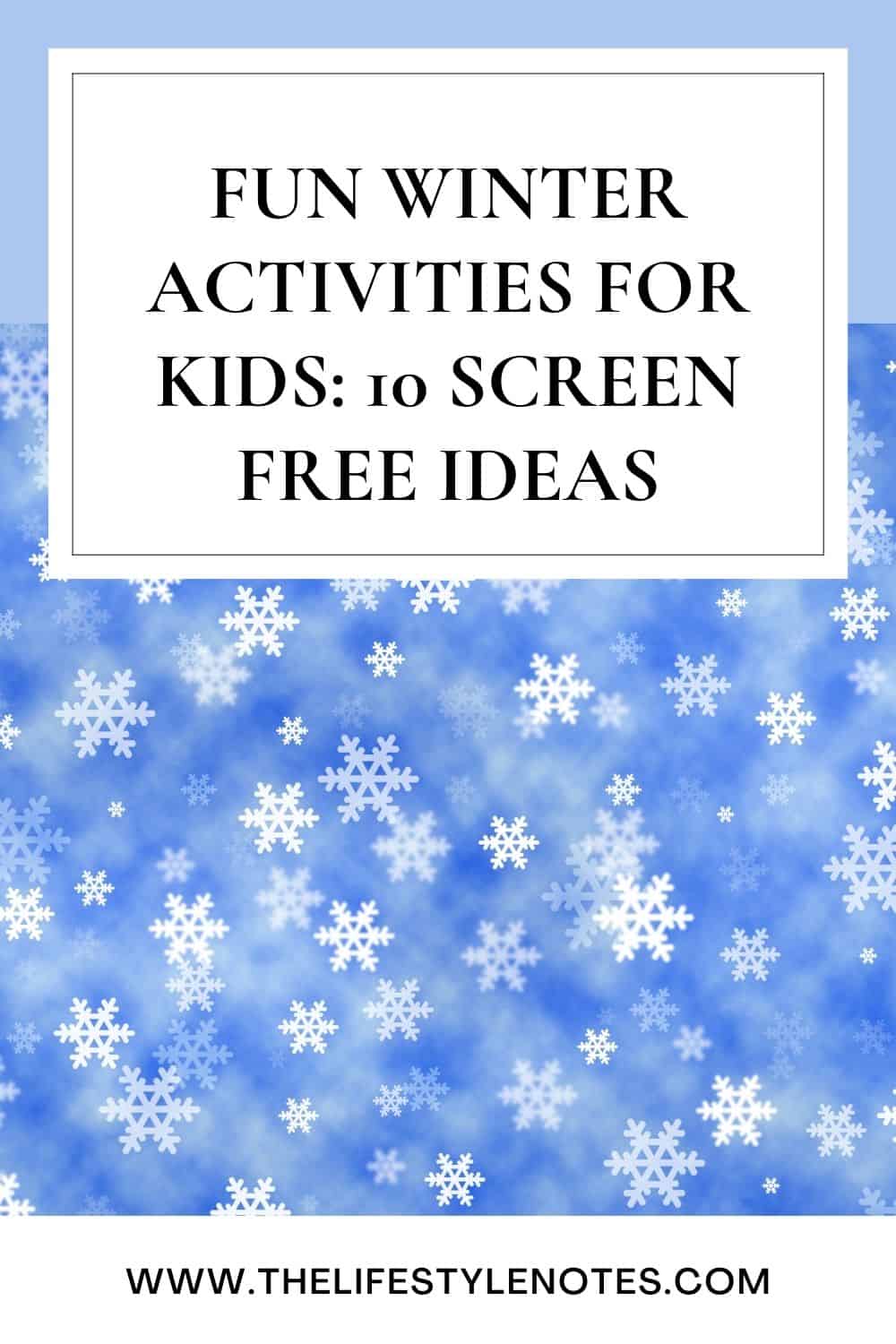 Screen-Free Winter Activities for Kids - The Lifestyle Notes